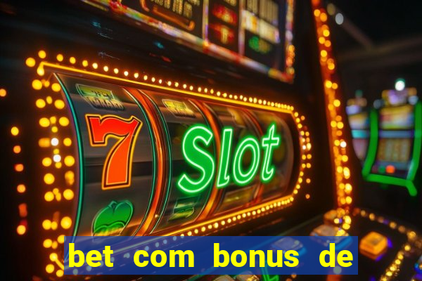 bet com bonus de cadastro sem deposito